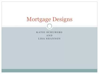 Mortgage Designs