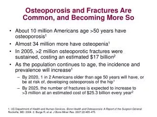 Osteoporosis and Fractures Are Common, and Becoming More So