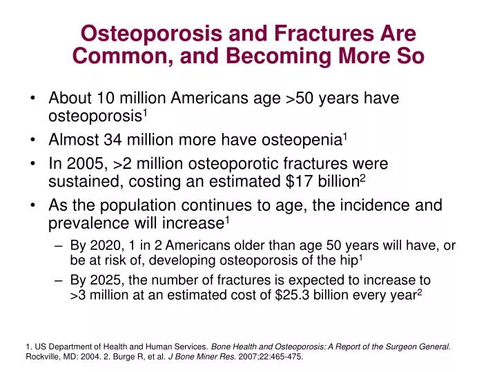 osteoporosis and fractures are common and becoming more so