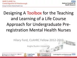 Hilary Ford, CLAHRC Fellow 2012-2013 Anglia Ruskin University
