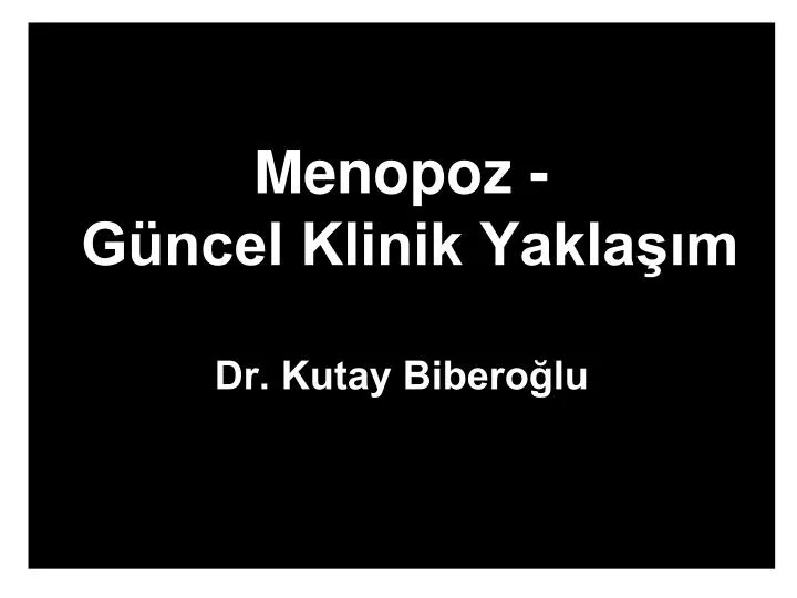 menopoz g ncel klinik yakla m dr kutay bibero lu