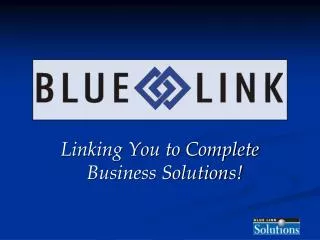 Linking You to Complete Business Solutions!