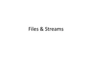 Files &amp; Streams