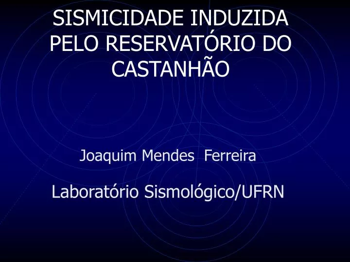 sismicidade induzida pelo reservat rio do castanh o