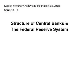 Structure of Central Banks &amp; The Federal Reserve System