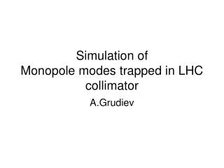 Simulation of Monopole modes trapped in LHC collimator