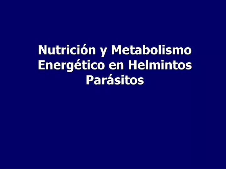 nutrici n y metabolismo energ tico en helmintos par sitos