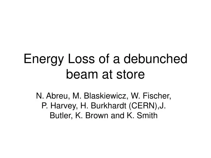 energy loss of a debunched beam at store