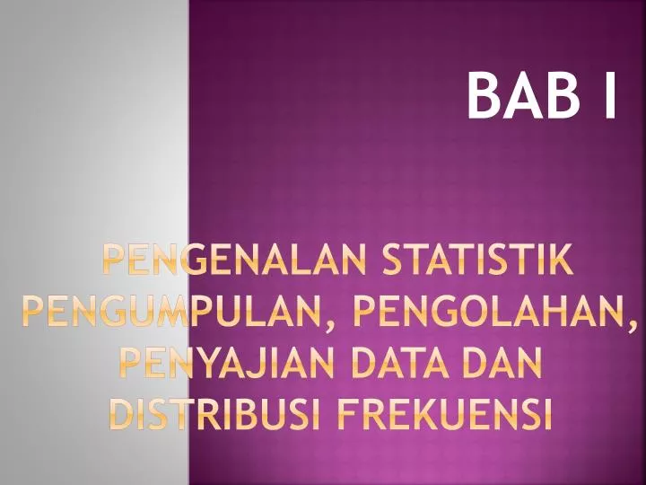 pengenalan statistik pengumpulan pengolahan penyajian data dan d istribusi frekuensi
