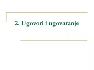 2 ugovori i ugovaranje