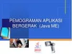 PEMOGRAMAN APLIKASI BERGERAK (Java ME) - slide 1