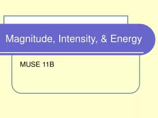 Magnitude, Intensity, &amp; Energy