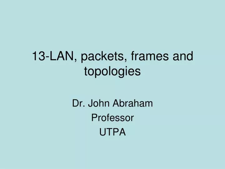 13 lan packets frames and topologies