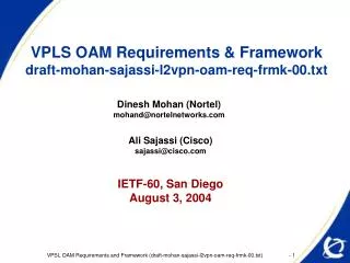 VPLS OAM Requirements &amp; Framework draft-mohan-sajassi-l2vpn-oam-req-frmk-00.txt