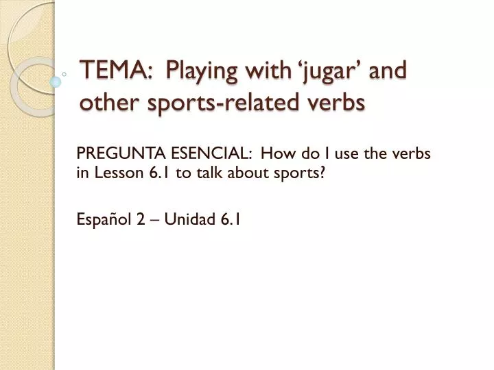 tema playing with jugar and other sports related verbs