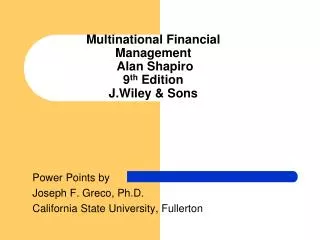 Multinational Financial Management Alan Shapiro 9 th Edition J.Wiley &amp; Sons