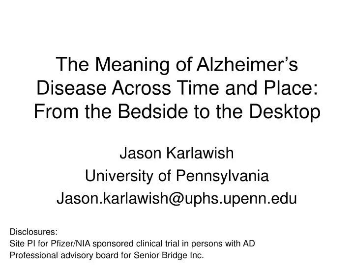 the meaning of alzheimer s disease across time and place from the bedside to the desktop