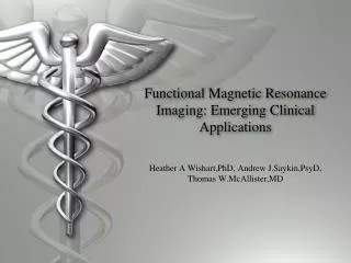 Functional Magnetic Resonance Imaging: Emerging Clinical Applications