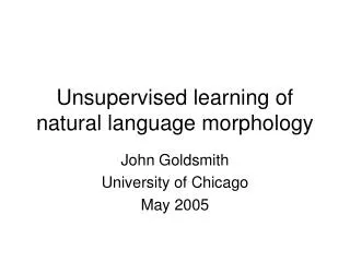 Unsupervised learning of natural language morphology