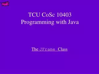 TCU CoSc 10403 Programming with Java