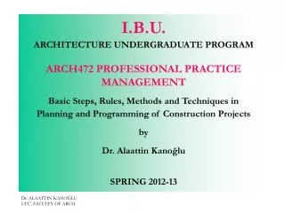 I. B .U. ARCHITECTURE UNDERGRADUATE PROGRAM ARCH472 PROFESSIONAL PRACTICE MANAGEMENT