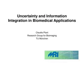 Uncertainty and Information Integration in Biomedical Applications