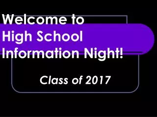 Welcome to High School Information Night!