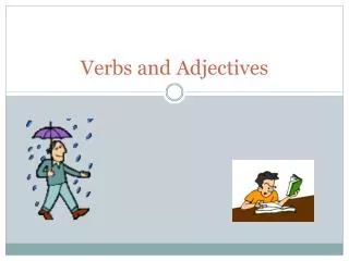 verbs and adjectives