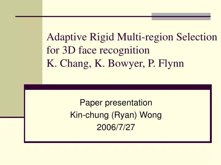 adaptive rigid multi region selection for 3d face recognition k chang k bowyer p flynn