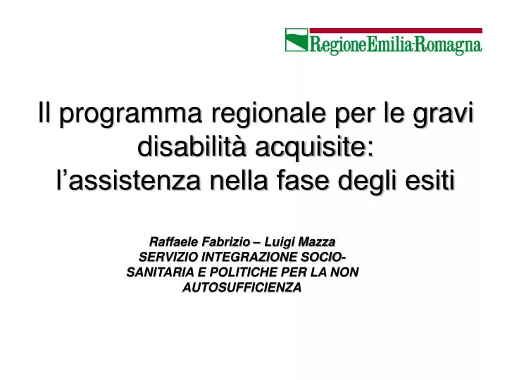 il programma regionale per le gravi disabilit acquisite l assistenza nella fase degli esiti