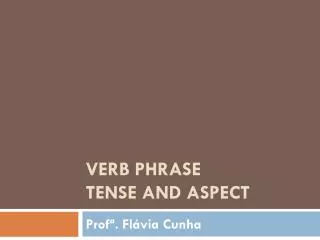 VERB phrase tense and aspect