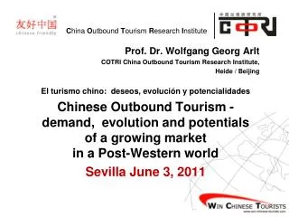 Prof. Dr. Wolfgang Georg Arlt COTRI China Outbound Tourism Research Institute, Heide / Beijing