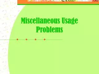 Miscellaneous Usage Problems