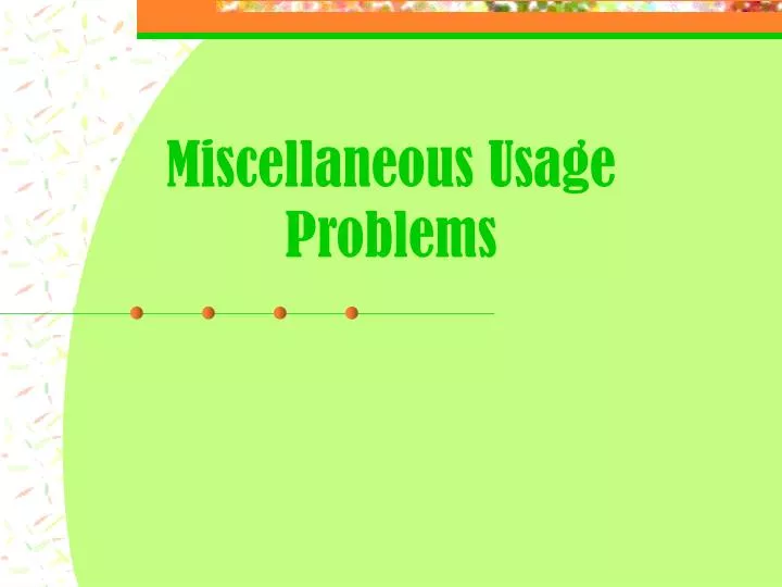 miscellaneous usage problems