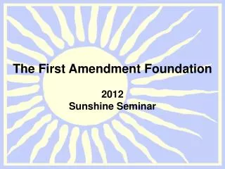 The First Amendment Foundation 2012 Sunshine Seminar