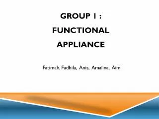 Group 1 : Functional Appliance