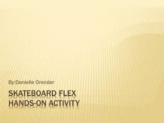 Skateboard Flex Hands-on Activity