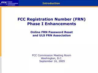 FCC Registration Number (FRN) Phase I Enhancements Online FRN Password Reset