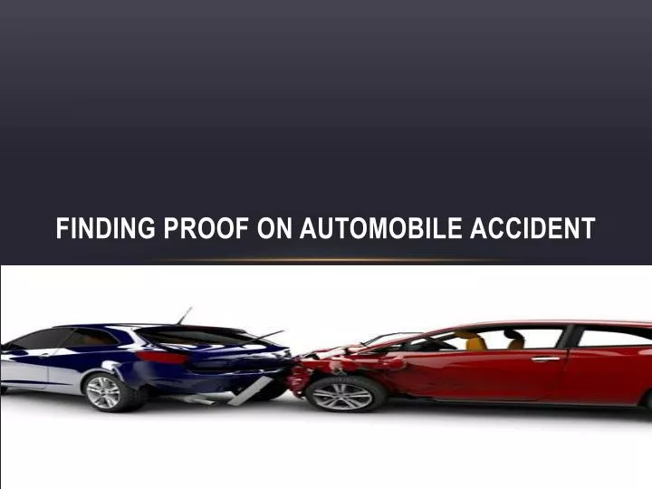 finding proof on automobile accident