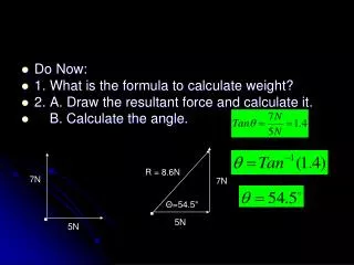 Do Now: 1. What is the formula to calculate weight?