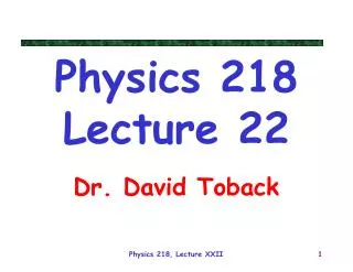 Physics 218 Lecture 22