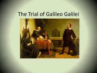 The Trial of Galileo Galilei