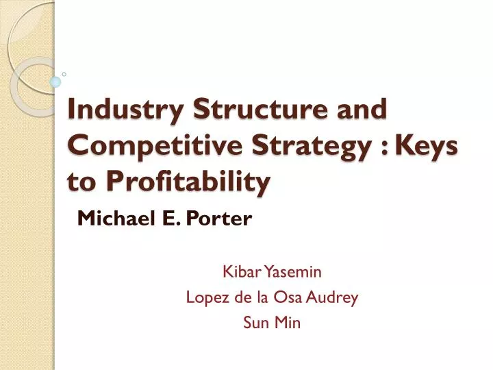 industry structure and competitive strategy keys to profitability