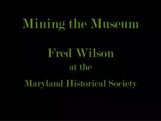 Mining the Museum Fred Wilson at the Maryland Historical Society