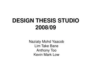 DESIGN THESIS STUDIO 2008/09