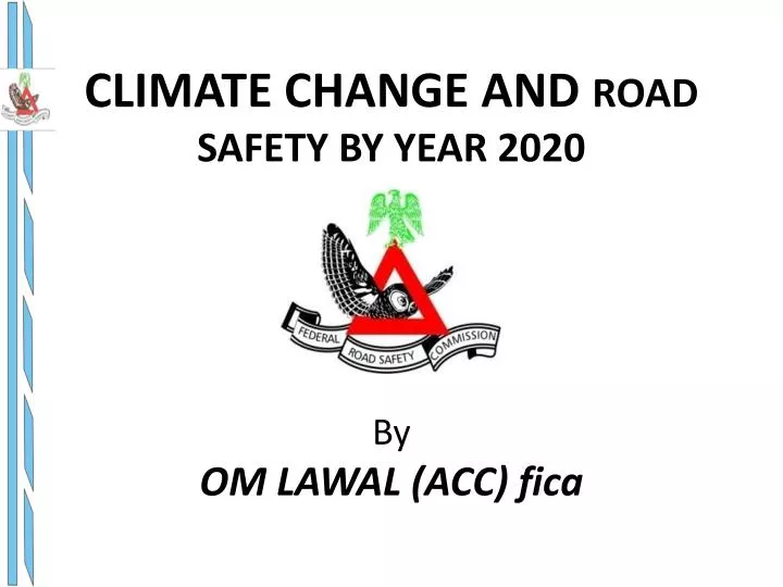 climate change and road safety by year 2020 by om lawal acc fica