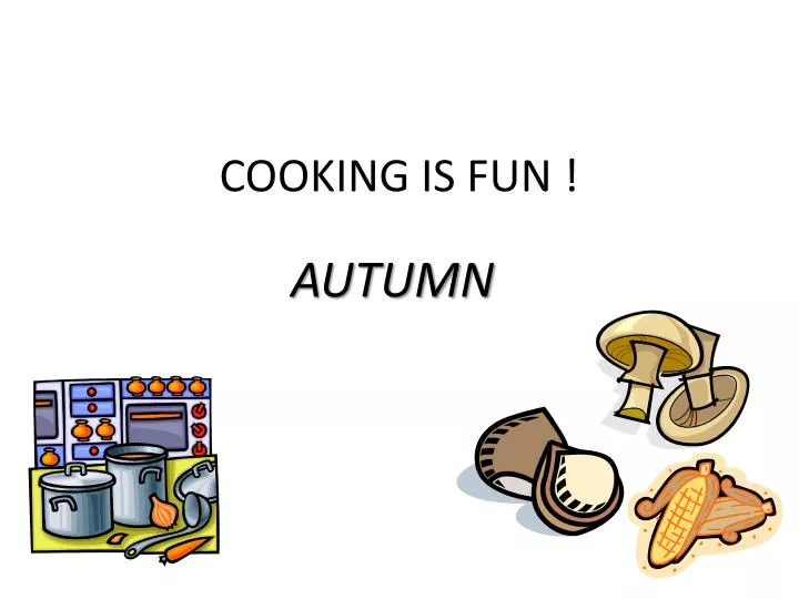 cooking is fun
