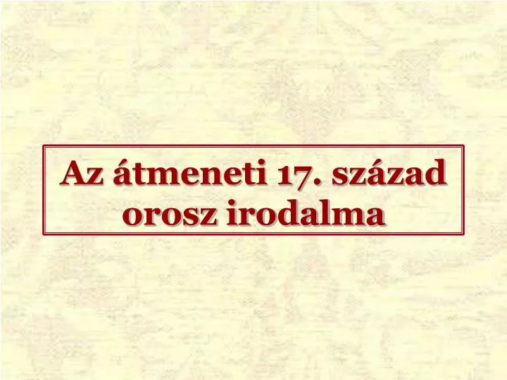 az tmeneti 17 sz zad orosz irodalma