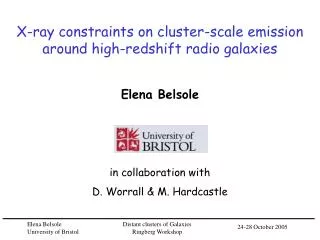 X-ray constraints on cluster-scale emission around high-redshift radio galaxies Elena Belsole