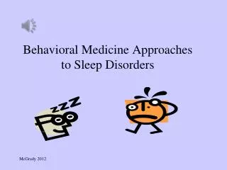 Behavioral Medicine Approaches to Sleep Disorders